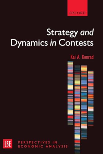 Strategy And Dynamics In Contests (Lse Perspectives In Economic Analysis)